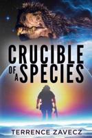 Crucible of a Species