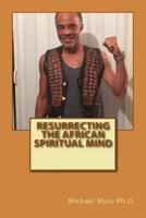 Resurrecting the African Spiritual Mind