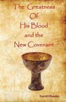 The Greatness of His Blood and the New Covenant