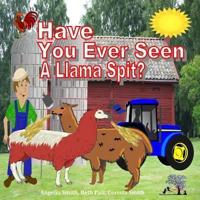 Have You Ever Seen a Llama Spit?