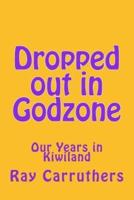 Dropped Out in Godzone