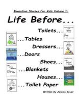 Life Before Toilets, Tables, Dressers, Doors, Toilet Paper, Houses, Blankets, and Shoes