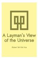 A Layman's View of the Universe