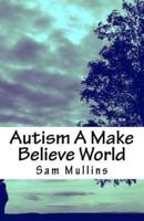 Autism a Make Believe World