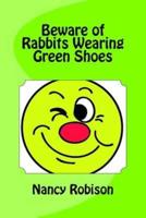 Beware of Rabbits Wearing Green Shoes