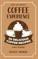 The Ultimate COFFEE EXPERIENCE