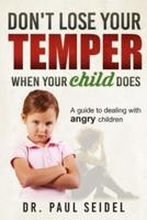 Don't Lose Your Temper When Your Child Does