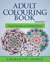 Adult Colouring Book - Volume 7: Original Mandalas  for Colouring Therapy