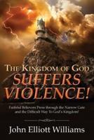 The Kingdom of God Suffers Violence!