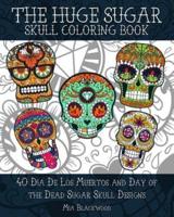 The HUGE Sugar Skull Coloring Book