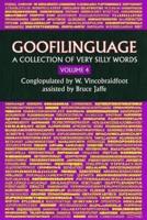 Goofilinguage Volume 4 - A Collection of Very Silly Words