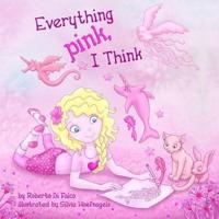 Everything Pink, I Think