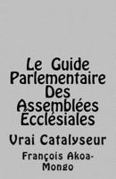 Le Guide Parlementaire Des Assemblées Ecclésiales