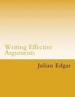 Writing Effective Arguments: How to write strong arguments in business and government -
