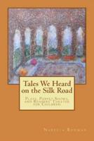 Tales We Heard on the Silk Road