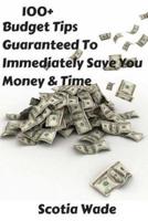 100+ Budget Tips Guaranteed to Immediately Save You Money & Time
