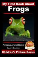 My First Book About Frogs - Amazing Animal Books - Children's Picture Books