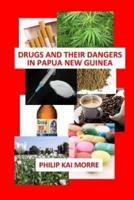 Drugs and Their Dangers in Papua New Guinea