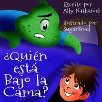 ¿Quién Está Bajo La Cama?