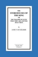 The Storehouses of the King or the Pyramids of Egypt What They Are and Who Built Them
