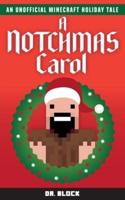 A Notchmas Carol: An unofficial Minecraft holiday story inspired by Charles Dickens' A Christmas Carol