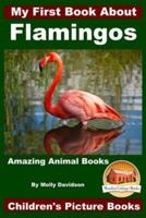 My First Book About Flamingos - Amazing Animal Books - Children's Picture Books