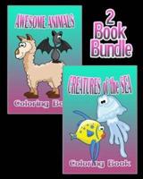 Awesome Animals & Creatures of the Sea - Coloring Book (2 Book Bundle)