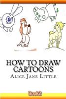 How to Draw CARTOONS: Drawing Cartoon Animals. Step by Step Guide