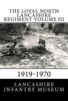 The Loyal North Lancashire Regiment Volume III