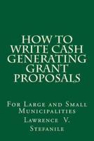 How to Write Cash Generating Grant Proposals