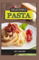 Delectable Pasta Recipes