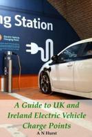 A Guide to UK and Ireland Electric Vehicle Charge Points