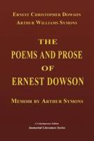 The Poems and Prose of Ernest Dowson - Memoir by Arthur Symons