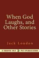 When God Laughs, and Other Stories