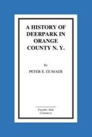 A History Of Deerpark In Orange County, N. Y. By Peter E. Gumaer