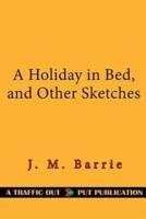 A Holiday in Bed, and Other Sketches
