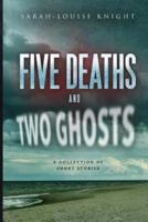 Five Deaths and Two Ghosts