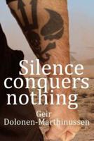Silence Conquers Nothing