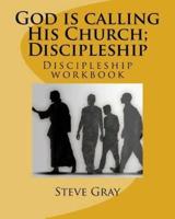 God Is Calling His Church; Discipleship