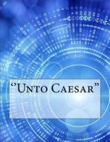 ''Unto Caesar''