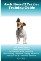 Jack Russell Terrier Training Guide. Jack Russell Terrier Training Book Includes