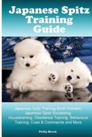 Japanese Spitz Training Guide. Japanese Spitz Training Book Includes