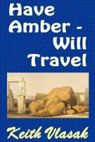 Have Amber -- Will Travel