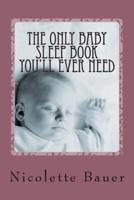 The Only Baby Sleep Book You'll Ever Need