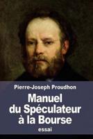 Manuel Du Spéculateur À La Bourse