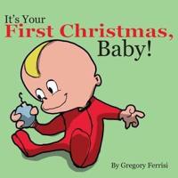 It's Your First Christmas, Baby!
