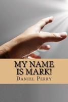 My Name Is Mark!