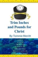 Trim Inches And Pounds For Christ