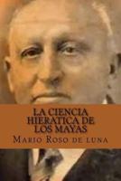 La Ciencia Hieratica De Los Mayas (Spanish Edition)