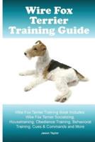 Wire Fox Terrier Training Guide. Wire Fox Terrier Training Book Includes